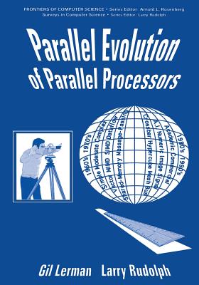 Parallel Evolution of Parallel Processors - Lerman, G, and Rudolph, L