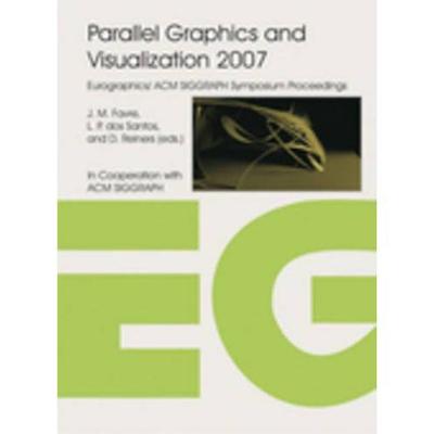 Parallel Graphics and Visualization 2007 - Favre, Jean M (Editor), and Dos Santos, Luis Paulo (Editor), and Reiners, Dirk (Editor)