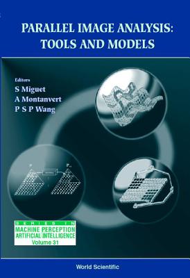 Parallel Image Analysis: Tools and Models - Miguet, Serge, and Montanvert, Annick, and Wang, Patrick S P