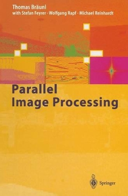 Parallel Image Processing - Braunl, T (Editor), and Feyrer, S (Editor), and Rapf, W (Editor)