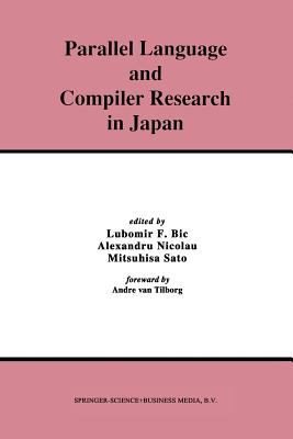 Parallel Language and Compiler Research in Japan - Bic, Lubomir (Editor), and Nicolau, Alexandru (Editor), and Sato, Mitsuhisa (Editor)