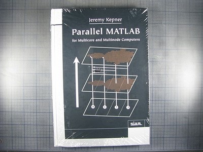 Parallel MATLAB for Multicore and Multinode Computers - Kepner, Jeremy
