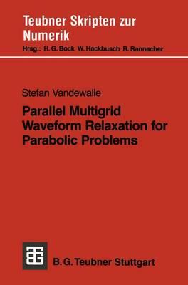Parallel Multigrid Waveform Relaxation for Parabolic Problems - Vandewalle, Stefan