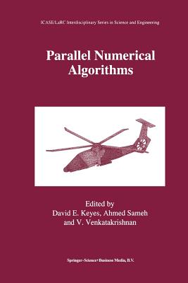 Parallel Numerical Algorithms - Keyes, David E (Editor), and Sameh, Ahmed (Editor), and Venkatakrishnan, V (Editor)