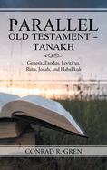 Parallel Old Testament - Tanakh: Genesis, Exodus, Leviticus, Ruth, Jonah, and Habakkuk
