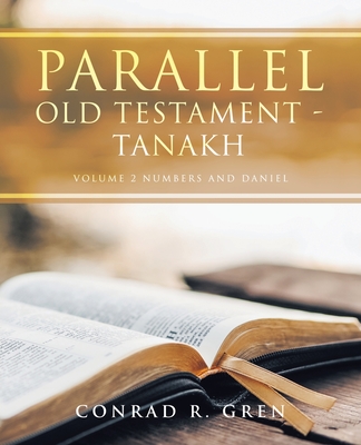 Parallel Old Testament - TANAKH: Volume 2 Numbers and Daniel - Gren, Conrad R