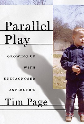 Parallel Play: Growing Up with Undiagnosed Asperger's - Page, Tim