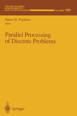 Parallel Processing of Discrete Problems - Pardalos, Panos M (Editor)