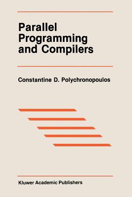 Parallel Programming and Compilers - Polychronopoulos, Constantine D