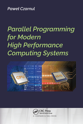 Parallel Programming for Modern High Performance Computing Systems - Czarnul, Pawel