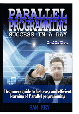Parallel Programming Success in A Day - Key, Sam