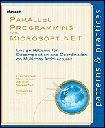 Parallel Programming with Microsoft .NET: Design Patterns for Decomposition and Coordination on Multicore Architectures