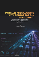 Parallel Programming with OpenMP for C++ Developers: A Practical Guide to Multithreading, Synchronization, and Performance Optimization