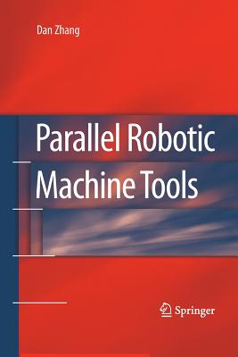 Parallel Robotic Machine Tools - Zhang, Dan