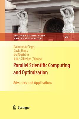 Parallel Scientific Computing and Optimization: Advances and Applications - Ciegis, Raimondas (Editor), and Henty, David (Editor), and K�gstr�m, Bo (Editor)