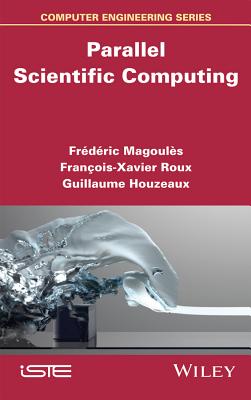 Parallel Scientific Computing - Magoules, Fr�d�ric, and Roux, Fran�ois-Xavier, and Houzeaux, Guillaume