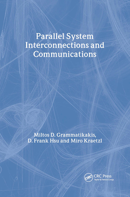 Parallel System Interconnections and Communications - Grammatikakis, Miltos D, and Hsu, D Frank, and Kraetzl, Miroslav