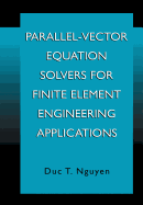 Parallel-Vector Equation Solvers for Finite Element Engineering Applications