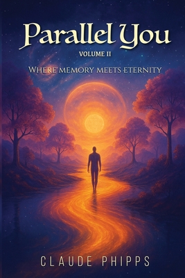 Parallel You Volume 2: Where memory meets eternity - Phipps, Claude