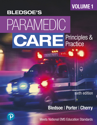 Paramedic Care: Principles and Practice, Volume 1 - Bledsoe, Bryan, and Porter, Bob, and Cherry, Richard