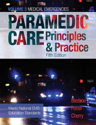 Paramedic Care: Principles & Practice, Volume 3 - Bledsoe, Bryan, and Porter, Robert, and Cherry, Richard