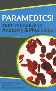 Paramedics! Test Yourself in Anatomy and Physiology