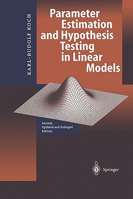 Parameter Estimation and Hypothesis Testing in Linear Models - Koch, Karl-Rudolf