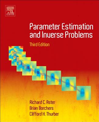 Parameter Estimation and Inverse Problems - Aster, Richard C., and Borchers, Brian, and Thurber, Clifford H.