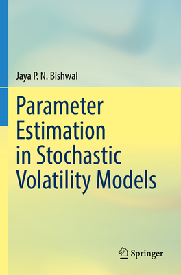 Parameter Estimation in Stochastic Volatility Models - Bishwal, Jaya P. N.