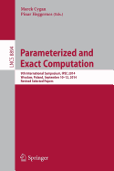 Parameterized and Exact Computation: 9th International Symposium, Ipec 2014, Wroclaw, Poland, September 10-12, 2014. Revised Selected Papers