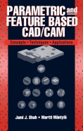 Parametric and Feature-Based Cad/CAM: Concepts, Techniques, and Applications