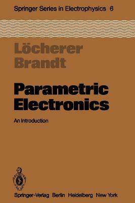 Parametric Electronics: An Introduction - L�cherer, K -H, and Brandt, C -D