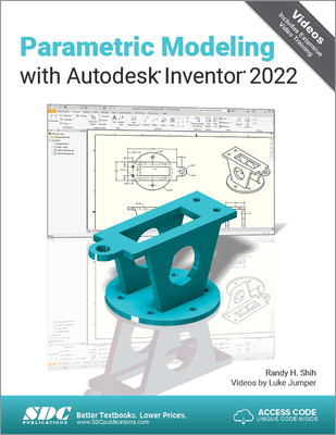 Parametric Modeling with Autodesk Inventor 2022 - Shih, Randy H., and Jumper, Luke