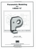 Parametric Modeling with IDEAS 12 - Shih, Randy