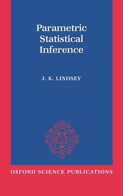 Parametric Statistical Inference - Lindsey, James K