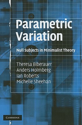 Parametric Variation - Biberauer, Theresa, and Holmberg, Anders, and Roberts, Ian