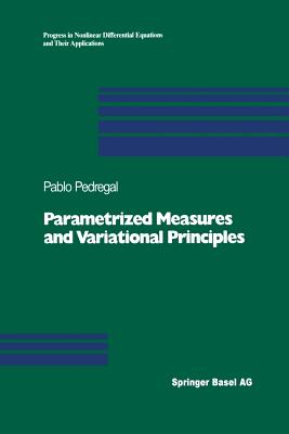 Parametrized Measures and Variational Principles - Pedregal, Pablo