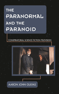 Paranormal and the Paranoid: Conspiratorial Science Fiction Television