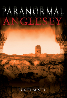 Paranormal Anglesey - Austin, Bunty
