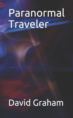 Paranormal Traveler - Graham, David