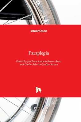 Paraplegia - Cuellar Ramos, Carlos Alberto (Editor), and Ibarra Arias, Jos� Juan Antonio (Editor)