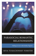 Parasocial Romantic Relationships: Falling in Love with Media Figures