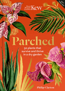 Parched: 50 plants that thrive and survive in a dry garden