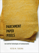 Parchment, Paper, Pixels: Law and the Technologies of Communication