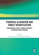 Parental Alienation and Family Reunification: Controversial Issues, Current Research, Approaches and Programs
