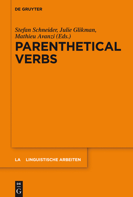 Parenthetical Verbs - Schneider, Stefan, Dr. (Editor), and Glikman, Julie (Editor), and Avanzi, Mathieu (Editor)