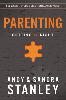 Parenting Bible Study Guide Plus Streaming Video: Getting It Right - Stanley, Andy, and Stanley, Sandra