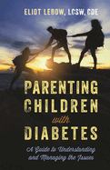 Parenting Children with Diabetes: A Guide to Understanding and Managing the Issues