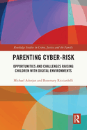 Parenting Cyber-Risk: Opportunities and Challenges Raising Children with Digital Environments