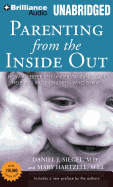 Parenting from the Inside Out: How a Deeper Self-Understanding Can Help You Raise Children Who Thrive